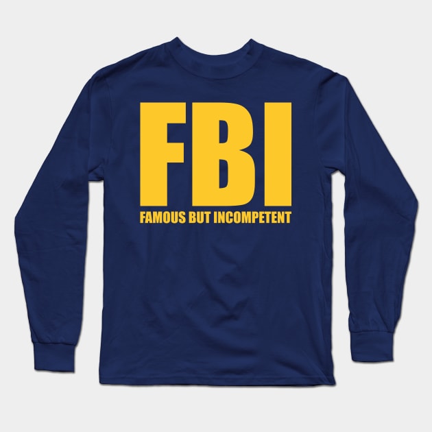 Famous But Incompetent Long Sleeve T-Shirt by robotrobotROBOT